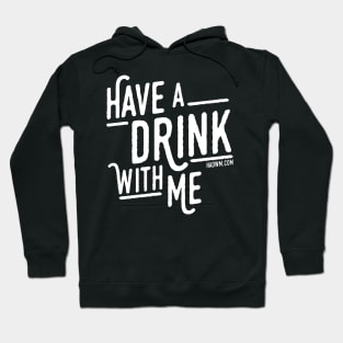 Have A Drink With Me Hoodie